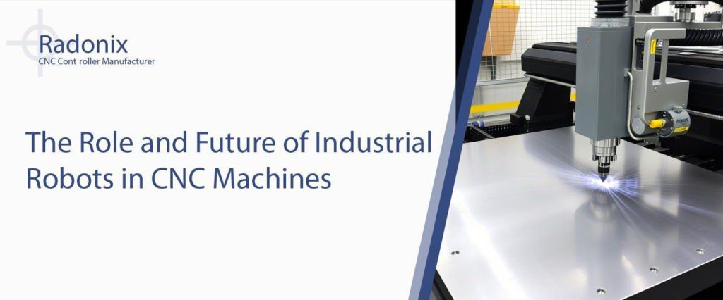 Radonix The Role and Future of Industrial Robots in CNC Machines